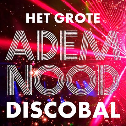 Het Grote Ademnood Discobal – AFAS Live